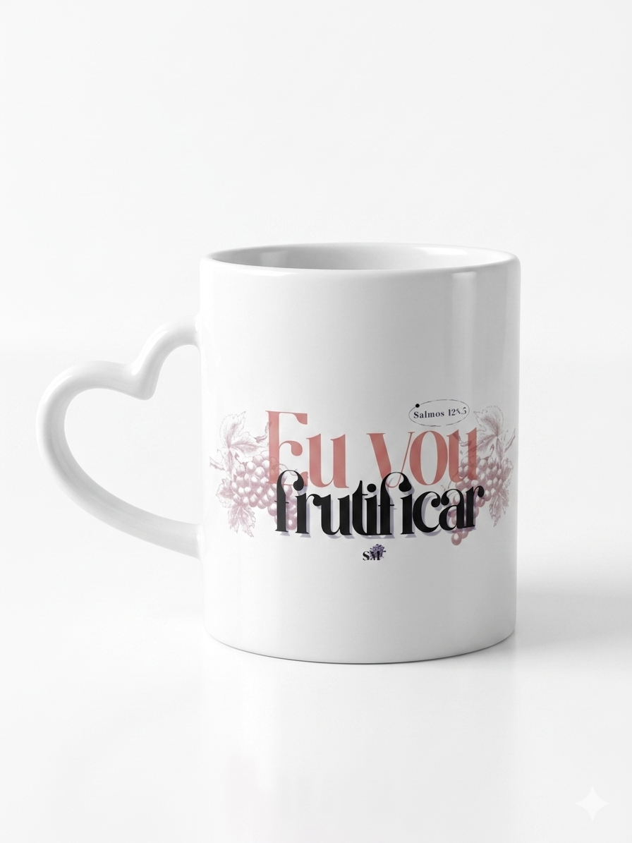 CANECA COM ALÇA DE CORAÇÃO - EU VOU FRUTIFICAR
